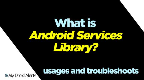 What is Android Services Library?